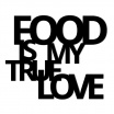 Fotografia, na której jest Napis na ścianę FOOD IS MY TRUE LOVE - DekoSign