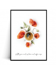 Plakat ALL YOU NEED IS LOVE AND COFFEE CUP - Fox Art Studio